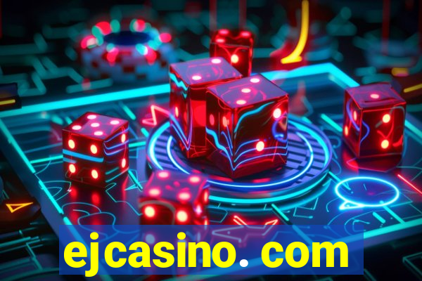 ejcasino. com